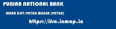PUNJAB NATIONAL BANK  BIHAR DIST:PATNA MANER (PATNA)   ifsc code